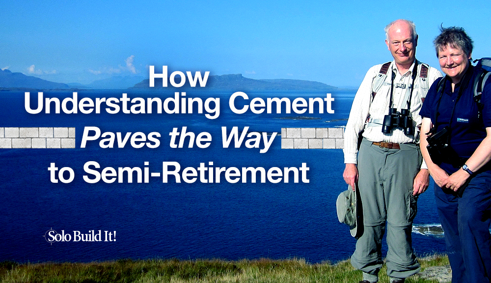 How Understanding Cement Paves the Way to Semi-Retirement