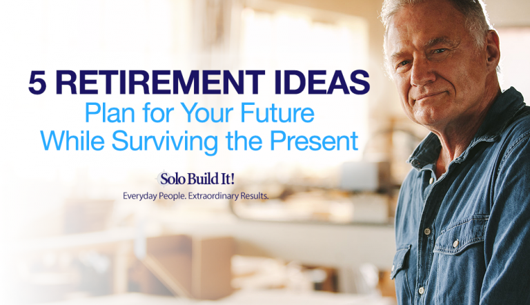 5 Retirement Ideas to Plan for Your Future While Surviving the Present
