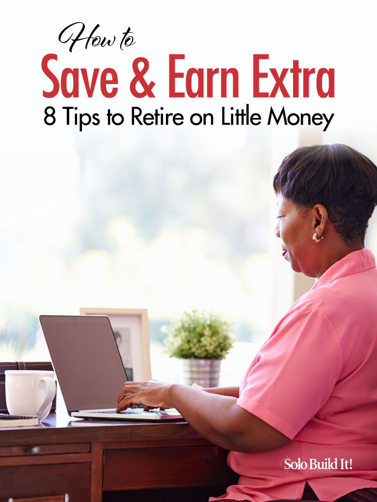 How to Save & Earn Extra: 8 Tips to Retire on Little Money