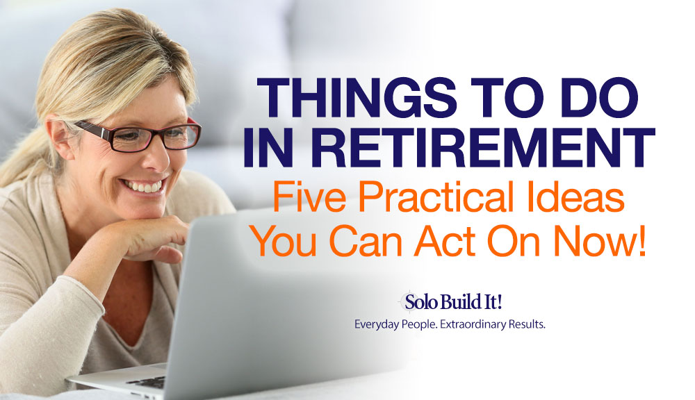 5 More Things to Do in Retirement Now, to Build Your Future Security