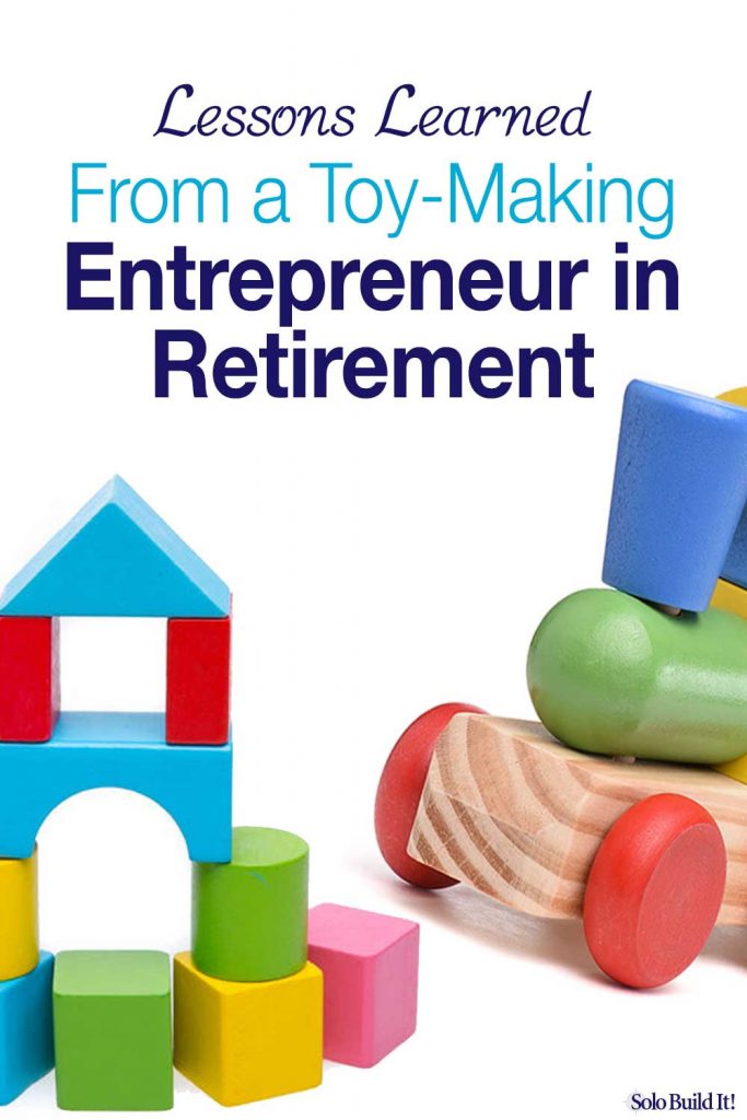 Lessons Learned From a Toy-Making Entrepreneur in Retirement