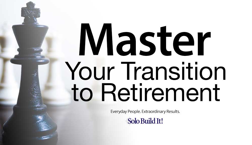How to Master Your Transition to Retirement: Real Life Advice You Can Apply Today