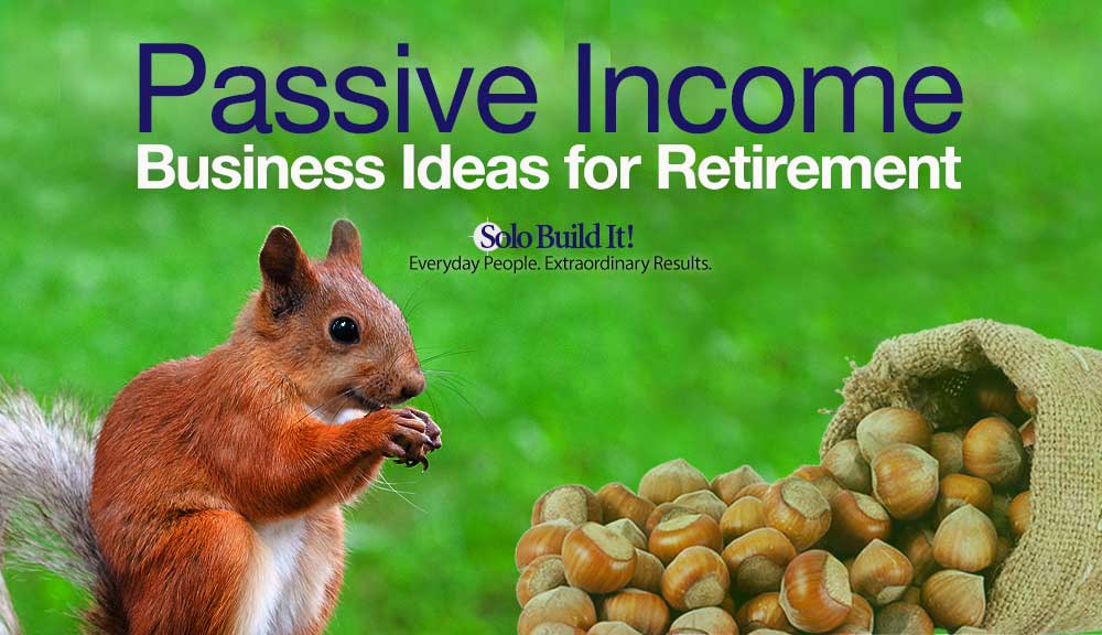 Top 3 Passive Income Business Ideas for Retirement